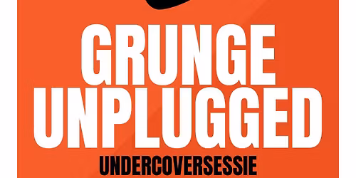 Grunge Unplugged Undercoversessie | De Theaterbakkerij — theater in Gouda